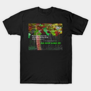 As You Like It--Men have died from time to time... T-Shirt